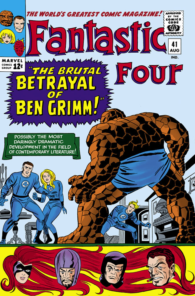 Fantastic Four #41 cover; pencils, Jack Kirby; inks, Frank Giacoia; Brutal Betrayal of Ben Grimm, possibly the most daringly dramatic development in the field of contemporary literature, Frightful Four, Medusa, Wizard, Trapster, Sandman