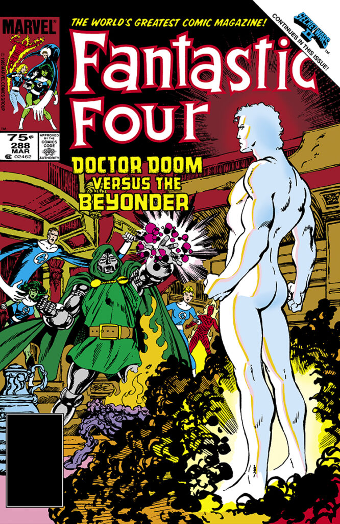 Fantastic Four #288 cover; pencils and inks, John Byrne; Secret Wars II continue in this issue, Doctor Doom versus the Beyonder