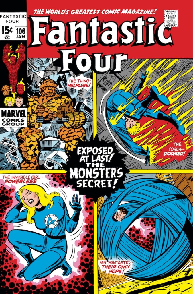 Fantastic Four #106 cover; pencils, John Romita Sr.; inks, Joe Sinnott; Exposed at Last! The Monster's Secrets! The Thing Helpless! The Invisible Girl Powerless! The Torch Doomed! Mr. Fantastic Their Only Hope!