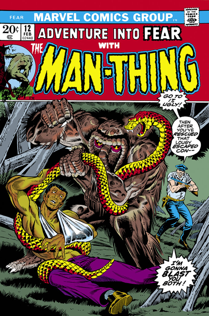 Fear #12 cover; pencils, Jim Starlin; inks, Herb Trimpe; Adventure Into, Man-Thing, Go to it ugly, after you’ve rescued that lousy escaped con, I’m gonna blast you both, giant snake; Wallace Corlee, Mark Jackson