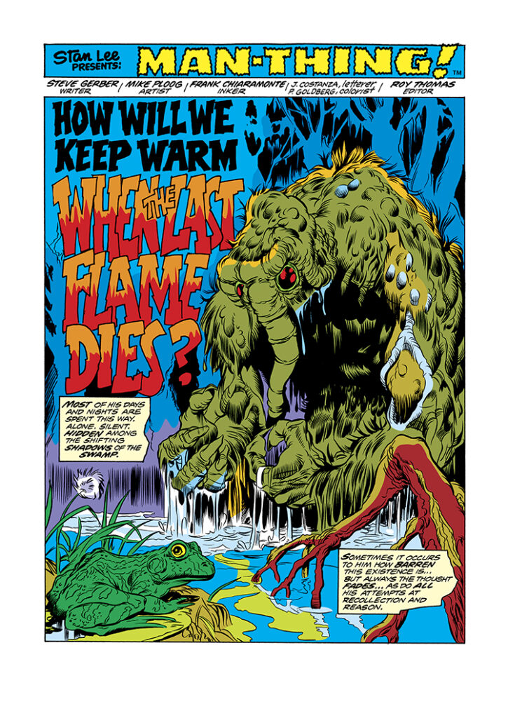 Giant-Size Man-Thing (1974) #1, pg. 1; pencils, Mike Ploog. Inks, Frank Chiaramonte; How will we keep warm when the last flame dies, Steve Gerber, Stan Lee Presents, splash page, swamp