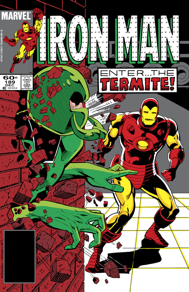 Iron Man #189 cover; pencils, Luke McDonnell; inks, Steve Mitchell; Jim Rhodes, Rhodey, Enter the Termite