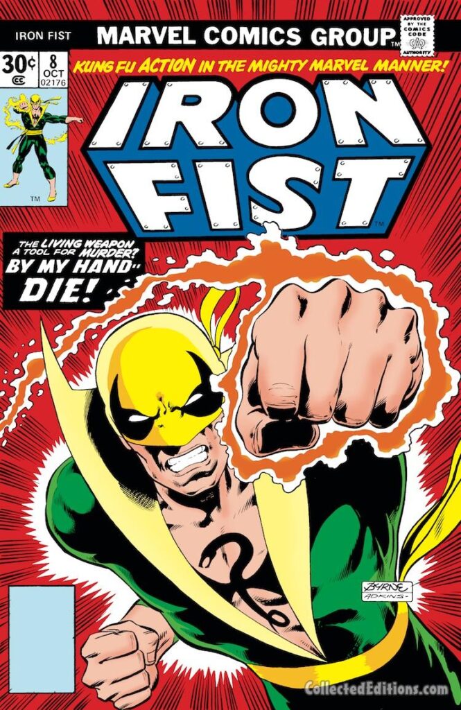 Iron Fist #8 cover; pencils, John Byrne; inks, Dan Adkins; By My Hand Die, Danny Rand, The Living Weapon, Kung Fu Action in the Mighty Marvel Manner