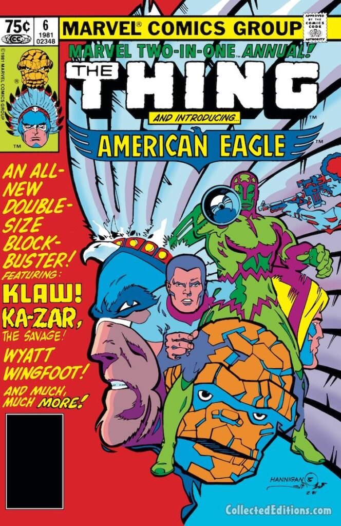 Marvel Two-In-One Annual #6 cover; pencils, Ed Hannigan; inks, Walter Simonson; Thing, Introducing American Eagle, All-New Double-Size Blockbuster; Klaw, Ka-Zar the Savage, Wyatt Wingfoot, and much more